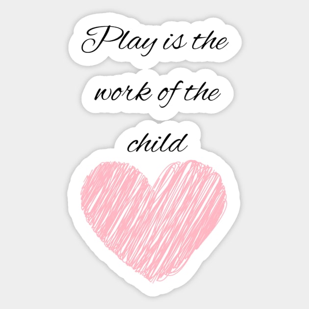 Play is the work of the child - Montessori Sticker by LukjanovArt